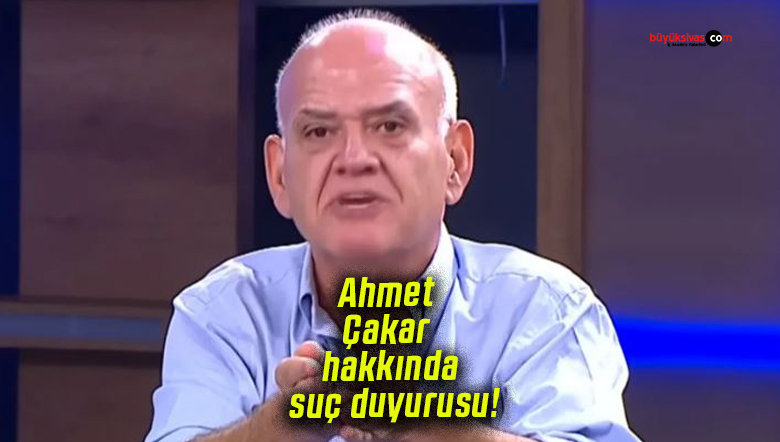 Ahmet Çakar hakkında suç duyurusu!