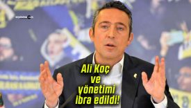 Fenerbahçe’de Ali Koç ve yönetimi ibra edildi!