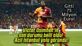 Victor Osimhen’in son durumu belli oldu! Acil İstanbul yolu göründü!