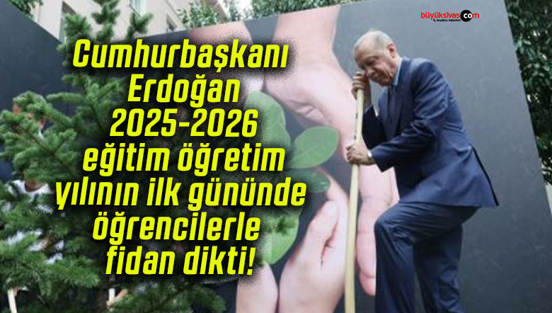 Cumhurbaşkanı Erdoğan 2025-2026 eğitim öğretim yılının ilk gününde öğrencilerle fidan dikti!