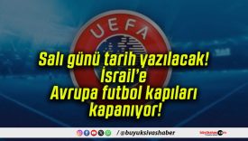 Salı günü tarih yazılacak! İsrail’e Avrupa futbol kapıları kapanıyor!
