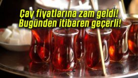 Çay fiyatlarına zam geldi! Bugünden itibaren geçerli!
