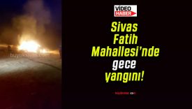 Sivas Fatih Mahallesi’nde gece yangını!