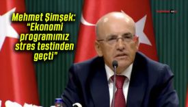 Mehmet Şimşek: “Ekonomi programımız stres testinden geçti”