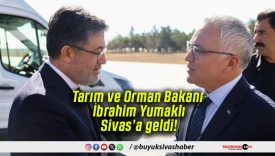 Tarım ve Orman Bakanı İbrahim Yumaklı Sivas’a geldi!
