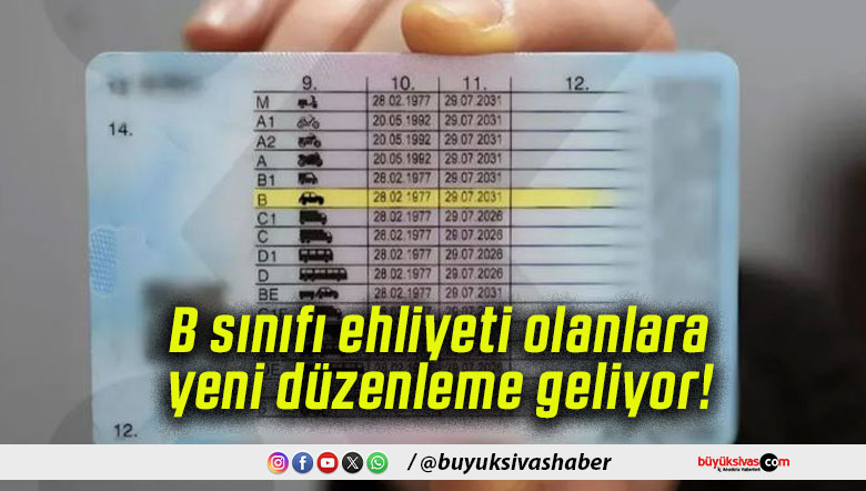 B sınıfı ehliyeti olanlara yeni düzenleme geliyor!
