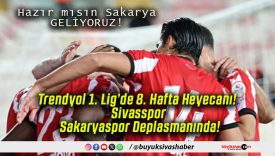 Trendyol 1. Lig’de 8. Hafta Heyecanı! Sivasspor Sakaryaspor Deplasmanında!