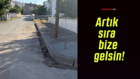 Artık sıra bize gelsin!