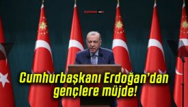 Cumhurbaşkanı Erdoğan’dan gençlere müjde!