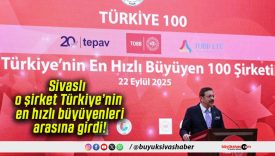 Sivaslı o şirket Türkiye’nin en hızlı büyüyenleri arasına girdi!