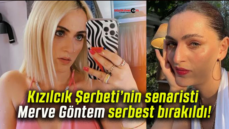 Kızılcık Şerbeti’nin senaristi Merve Göntem serbest bırakıldı!