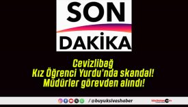 Cevizlibağ Kız Öğrenci Yurdu’nda skandal! Müdürler görevden alındı!