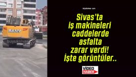 Sivas’ta iş makineleri caddelerde asfalta zarar verdi! İşte görüntüler..