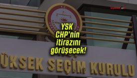 YSK CHP’nin itirazını görüşecek!