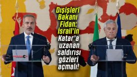 Dışişleri Bakanı Fidan: İsrail’in Katar’a uzanan saldırısı gözleri açmalı!