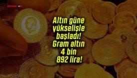 Altın güne yükselişle başladı! Gram altın 4 bin 892 lira!