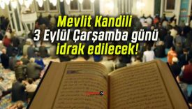 Mevlit Kandili 3 Eylül Çarşamba günü idrak edilecek!