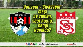 Vanspor – Sivasspor maçı ne zaman, saat kaçta, hangi kanalda?
