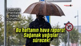 Bu haftanın hava raporu! Sağanak yağışlar sürecek!