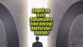 Engelli ve eski hükümlülere hibe desteği başvuruları başladı!