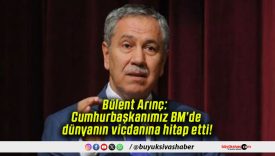 Bülent Arınç: Cumhurbaşkanımız BM’de dünyanın vicdanına hitap etti!