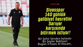 Sivasspor 140 günlük galibiyet hasretini Sarıyer karşısında bitirmek istiyor!