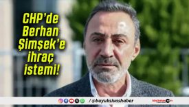 CHP’de Berhan Şimşek’e ihraç istemi!