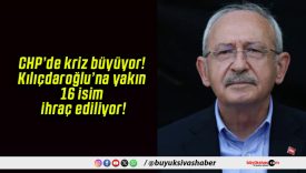 CHP’de kriz büyüyor! Kılıçdaroğlu’na yakın 16 isim ihraç ediliyor!