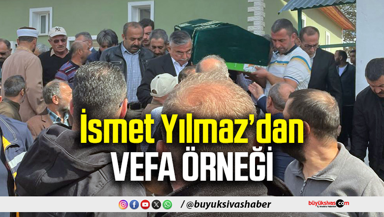 Eski Başkan Yavuz Yüce’ye veda: İsmet Yılmaz’dan ‘vefa’ örneği