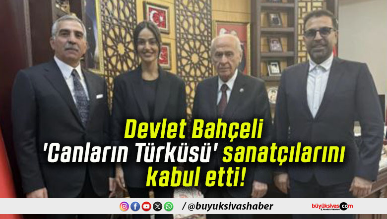 Devlet Bahçeli ‘Canların Türküsü’ sanatçılarını kabul etti!