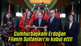 Cumhurbaşkanı Erdoğan Filenin Sultanları’nı kabul etti!