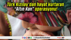 Türk Kızılay’dan hayat kurtaran “Altın Kan” operasyonu!
