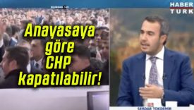 Anayasaya göre CHP kapatılabilir!