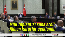 MGK toplantısı sona erdi! Alınan kararlar açıklandı!