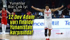 12 Dev Adam yarı finalde Yunanistan karşısında!
