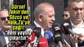 Gürsel Tekin’den Sözcü ve Halk TV’ye çağrı: “Beni yayına çıkartın”