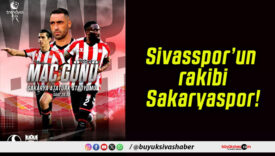 Sivasspor’un rakibi Sakaryaspor!
