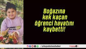 Boğazına kek kaçan öğrenci hayatını kaybetti!
