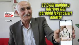 12 Eylül mağduru Hürriyet Gül gördüğü işkenceleri anlattı!