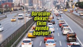 Sürücüler dikkat! Ekim ayında başlıyor!