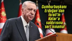 Cumhurbaşkanı Erdoğan’dan İsrail’in Katar’a saldırısına sert kınama!