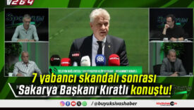 7 yabancı skandalı sonrası Sakarya Başkanı Kıratlı konuştu!