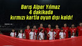 Barış Alper Yılmaz 4 dakikada kırmızı kartla oyun dışı kaldı!