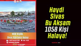 Haydi Sivas Bu Akşam 1058 Kişi Halaya!