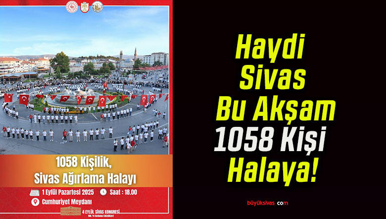 Haydi Sivas Bu Akşam 1058 Kişi Halaya!