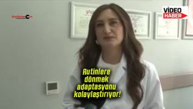 Rutinlere dönmek adaptasyonu kolaylaştırıyor!