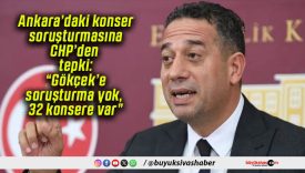 Ankara’daki konser soruşturmasına CHP’den tepki: “Gökçek’e soruşturma yok, 32 konsere var”