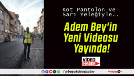 Adem Bey’in Yeni Videosu Yayında!