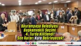 Bayrampaşa Belediyesi Başkanvekili Seçimi 4. Turda Kilitlendi! Son Kararı Kura Belirleyecek!