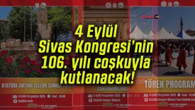 4 Eylül Sivas Kongresi’nin 106. yılı coşkuyla kutlanacak!
